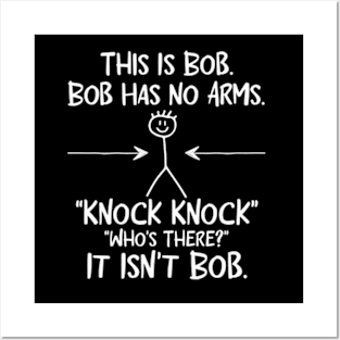 This is Bob Bob Has No Arms Knock Knock Who Is It Isn't Bob Posters and Art